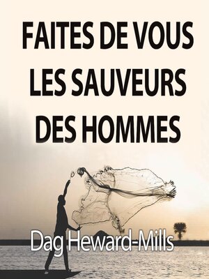 cover image of Faites De Vous Les Sauveurs Des Hommes